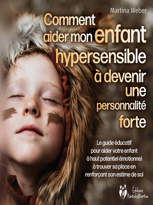 cover image of Comment aider mon enfant hautement sensible à devenir une personnalité forte